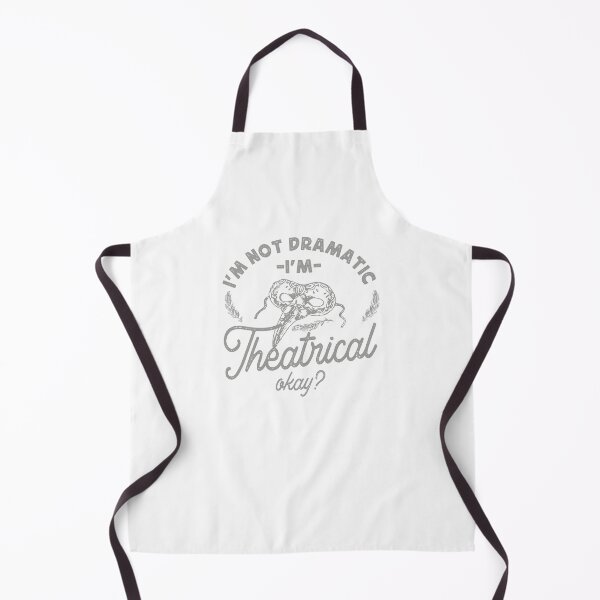 Item preview, I'M NOT DRAMATIC I'M THEATRICAL designed and sold by TonySpencer.