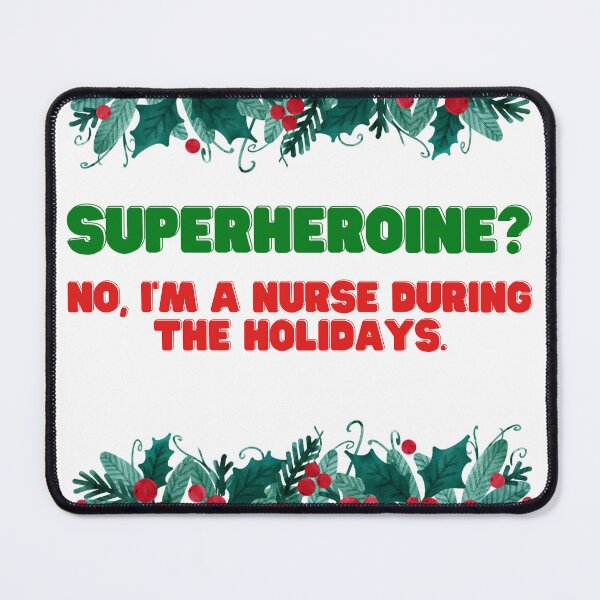 Item preview, Superheroine? No, I'm a nurse during the holidays. designed and sold by Dudiudi.