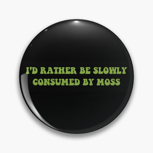 Item preview, I'd Rather Be Slowly Consumed By Moss Funny Bumper designed and sold by Jaxym.