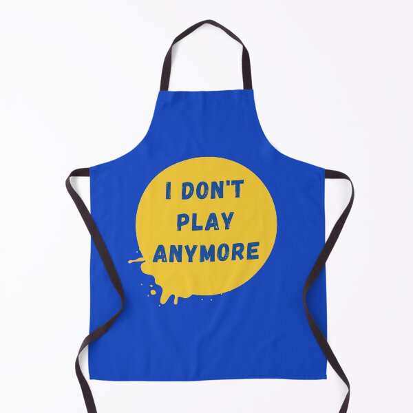 Item preview, I Don't Play Anymore designed and sold by oonproducts.
