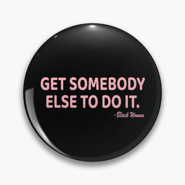 Item preview, Get Somebody Else To Do It Black Women Are Tired Rest designed and sold by My Kozy Shoppe.