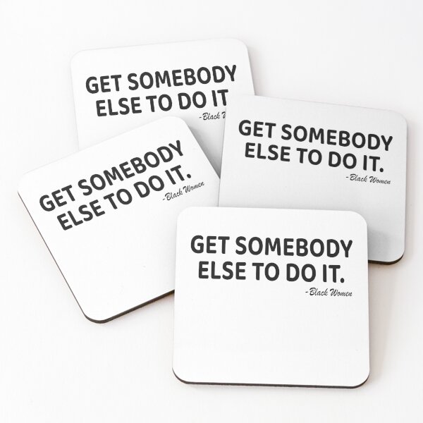 Item preview, Get Somebody Else To Do It Black Women Are Tired Rest designed and sold by My Kozy Shoppe.