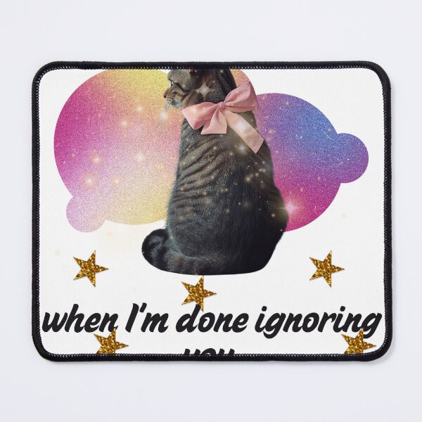 Item preview, When I'm Done Ignoring You - Funny Cat designed and sold by Cat Babe.