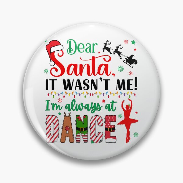 Item preview, Dear Santa Wasn't Me I'm Always at Dance Ballet Dancer designed and sold by SarahFinnDesign.
