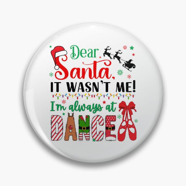 Item preview, Dear Santa Wasn't Me I'm Always at Dance Ballet designed and sold by SarahFinnDesign.