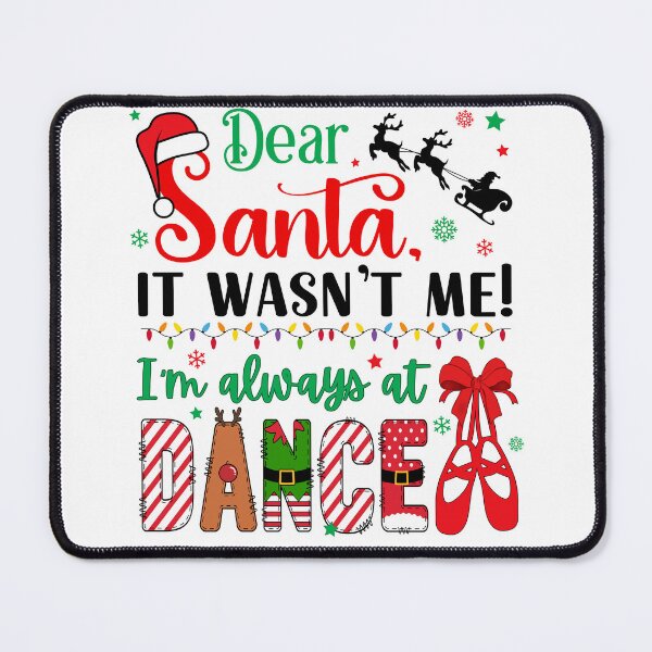 Item preview, Dear Santa Wasn't Me I'm Always at Dance Ballet designed and sold by SarahFinnDesign.