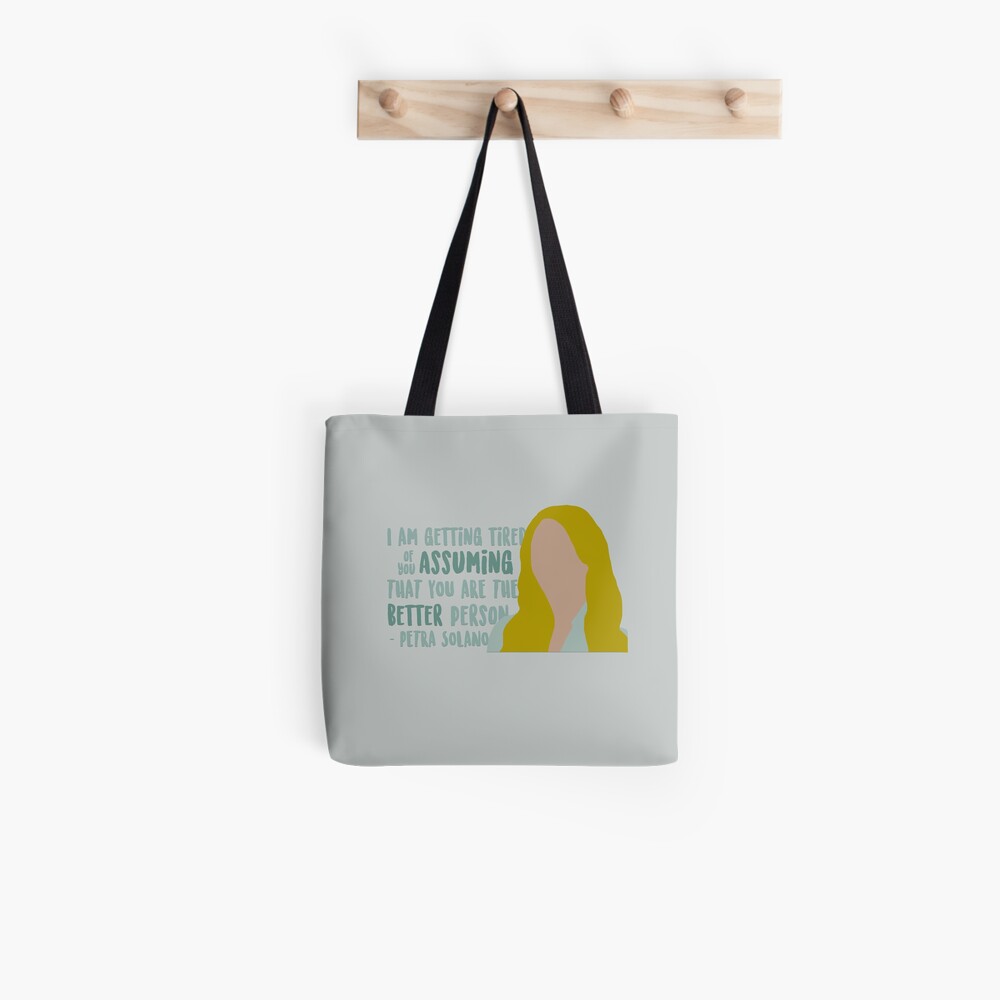 Petra Solano - I am getting tired of you assuming that you are the better  person Tote Bag