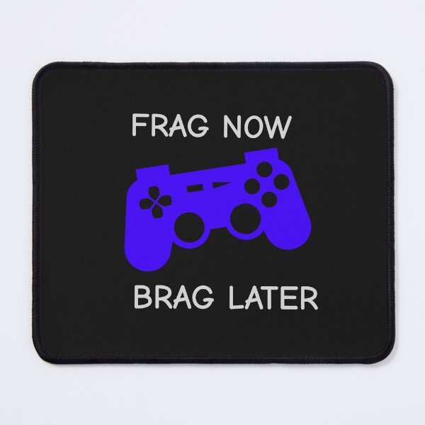 Item preview, Frag Now Brag Later designed and sold by ArtitudePrintLb.
