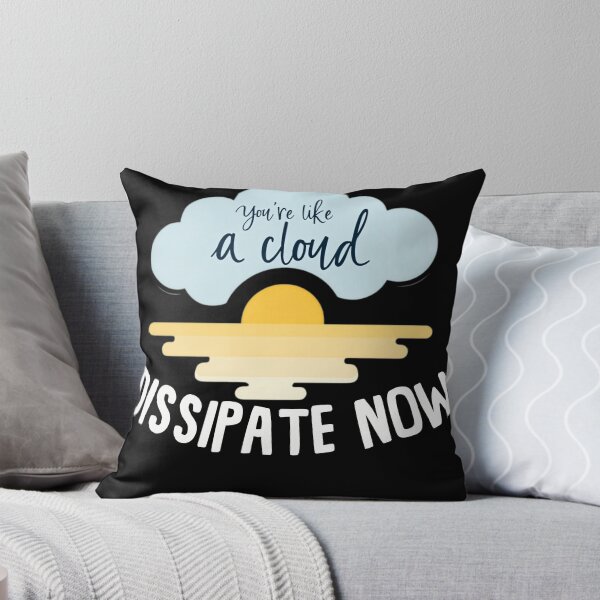 Item preview, YOU'RE LIKE A CLOUD DISSIPATE NOW designed and sold by SellingStuff91.