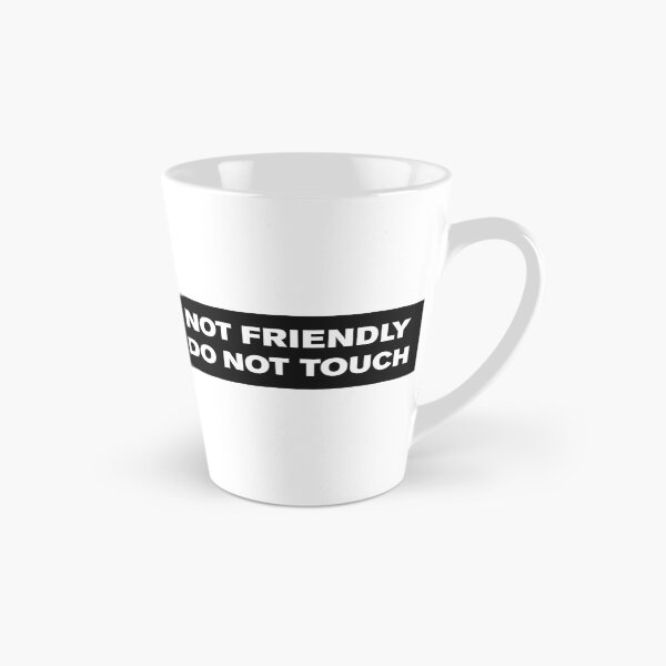 Item preview, Not Friendly Do Not Touch designed and sold by visualcraftsman.
