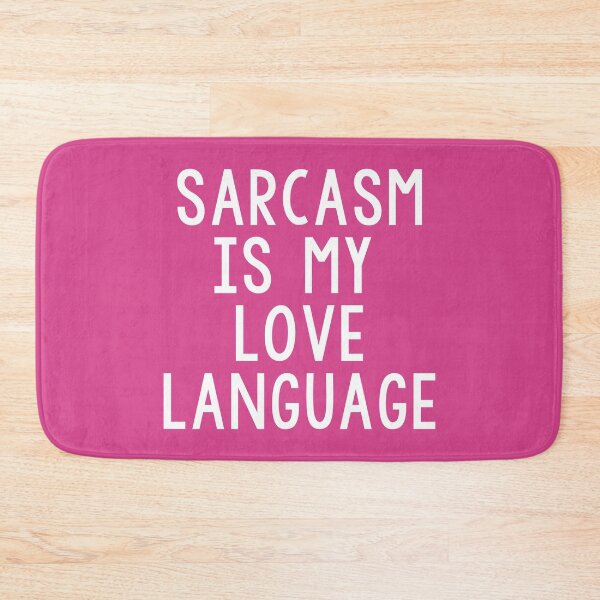 Item preview, Sarcasm is my Love Language designed and sold by PamAraico.