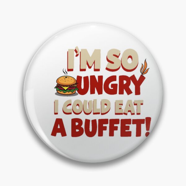 Item preview,  I'm So Hungry I Could Eat a Buffet - Funny Food  designed and sold by Moad Fahim.