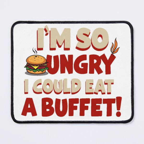 Item preview,  I'm So Hungry I Could Eat a Buffet - Funny Food  designed and sold by Moad Fahim.