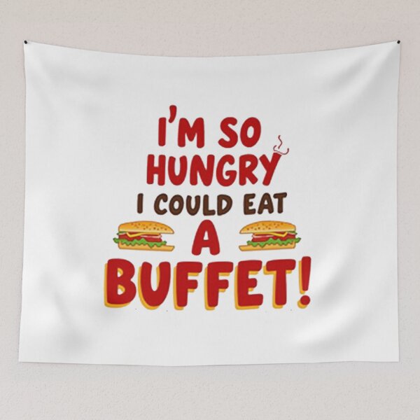 Item preview,   I'm So Hungry I Could Eat a Buffet - Funny Food  designed and sold by Moad Fahim.