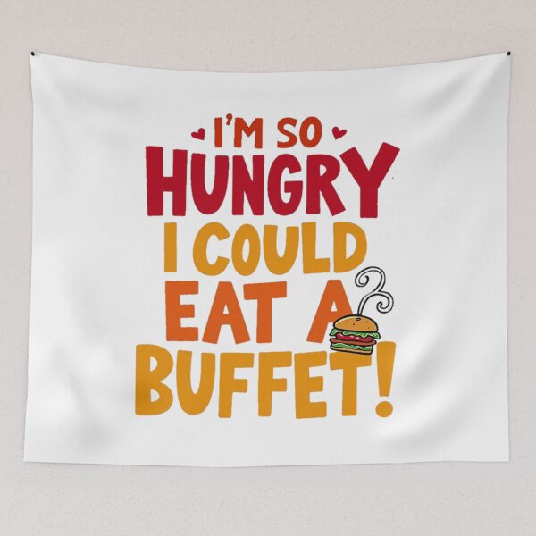 Item preview,  I'm So Hungry I Could Eat a Buffet - Funny Food In Valentine's Day designed and sold by Moad Fahim.