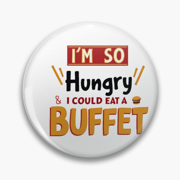 Item preview, I'm So Hungry I Could Eat a Buffet - Funny Food  designed and sold by Moad Fahim.