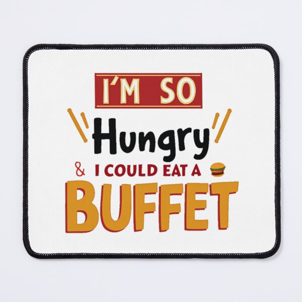 Item preview, I'm So Hungry I Could Eat a Buffet - Funny Food  designed and sold by Moad Fahim.
