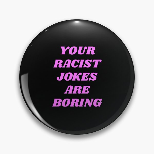 Item preview, Your Racist Jokes Are Boring - Make racists afraid again  designed and sold by Inspirationmotivation.