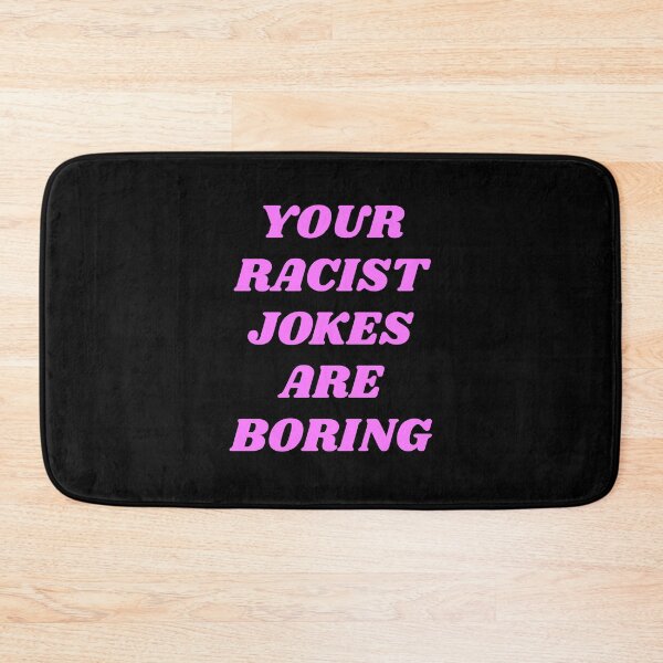 Item preview, Your Racist Jokes Are Boring - Make racists afraid again  designed and sold by Inspirationmotivation.