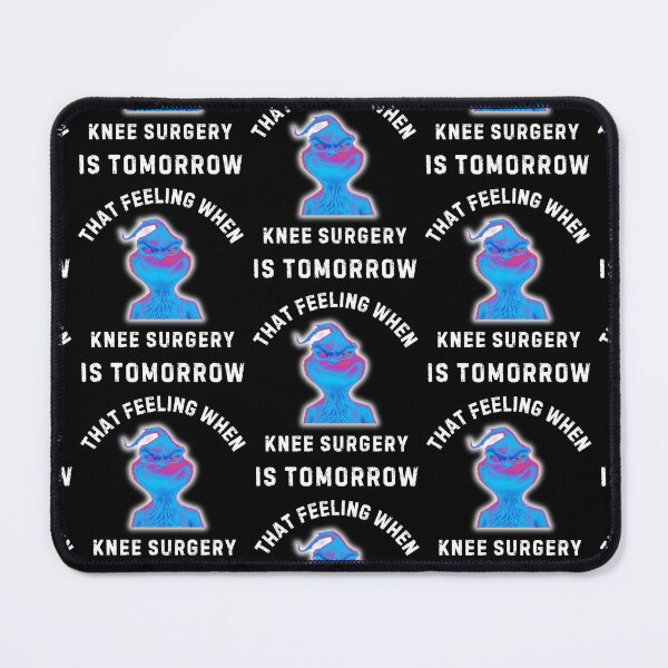 Item preview, That Feeling When Knee Surgery Is Tomorrow designed and sold by WoodburyLake.