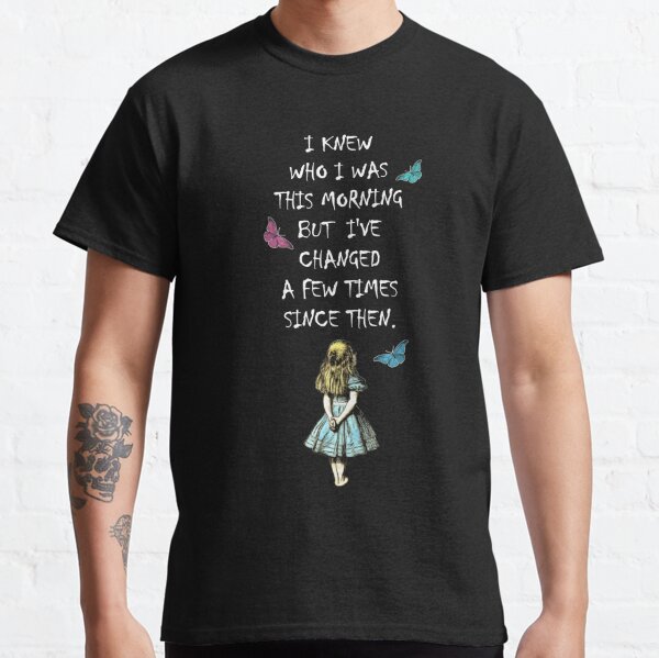 Alice In Wonderland Quote Classic T-Shirt
