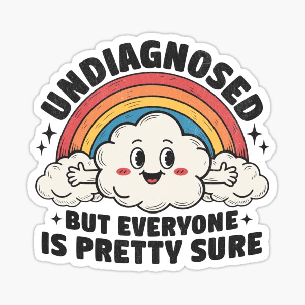 Item preview, Undiagnosed But Everyone Is Pretty Sure designed and sold by beansterp.