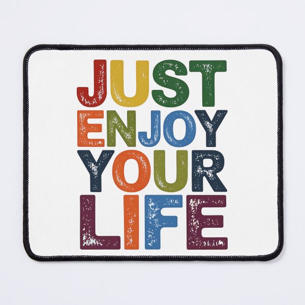 Item preview, Just Enjoy Your Life designed and sold by luannsemmsobre.
