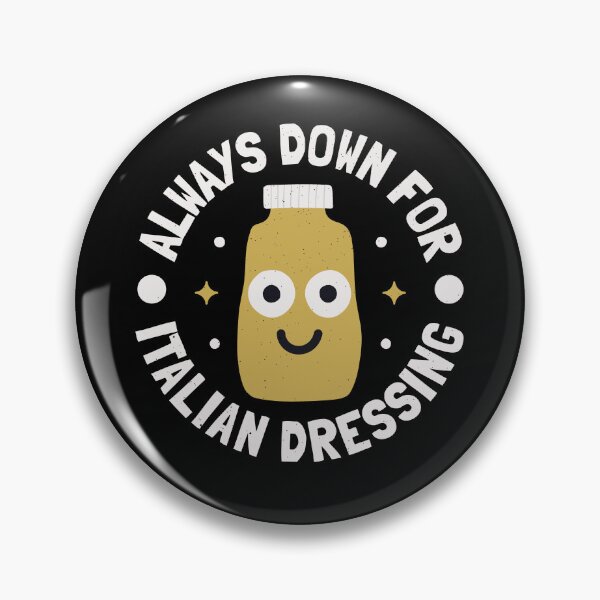 Item preview, Always Down For Italian Dressing - Italian Dressing designed and sold by TomThornton.
