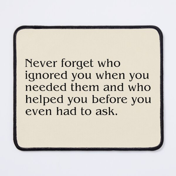 Item preview, Never forget who ignored you quote designed and sold by shirt-x.