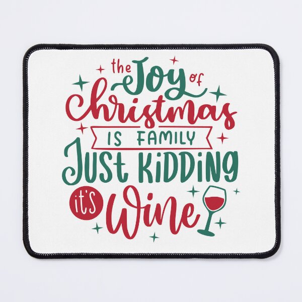 Item preview, The joy of Christmas is family… just kidding it’s wine designed and sold by DesignCosmos.