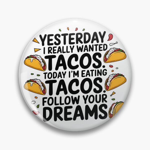 Artikelvorschau, Gestern hatte ich so große Lust auf Tacos. Heute esse ich Tacos. Folge deinen Träumen entworfen und verkauft von PhobosDesign.