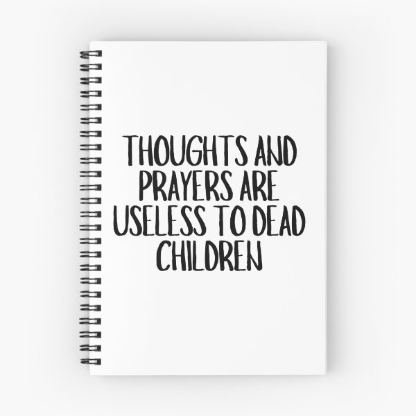 Item preview, Thoughts And Prayers Are Useless To Dead Children  designed and sold by CharmStudio.