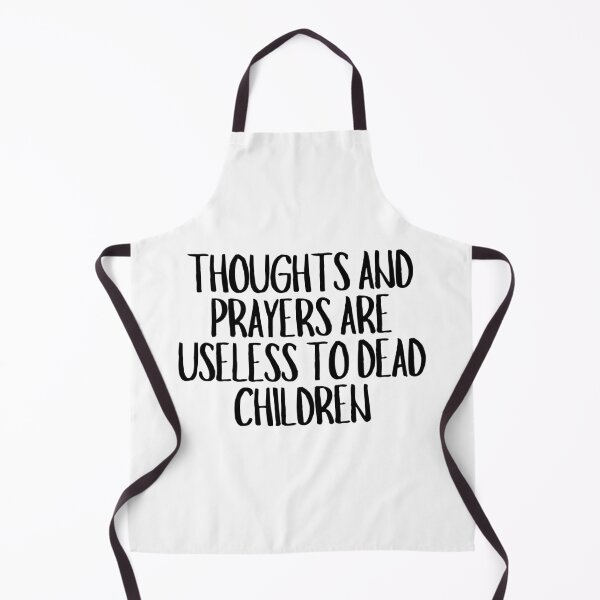 Item preview, Thoughts And Prayers Are Useless To Dead Children  designed and sold by CharmStudio.