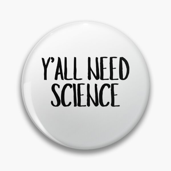 Item preview, Y'all Need Science  designed and sold by CharmStudio.