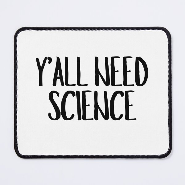 Item preview, Y'all Need Science designed and sold by CharmStudio.