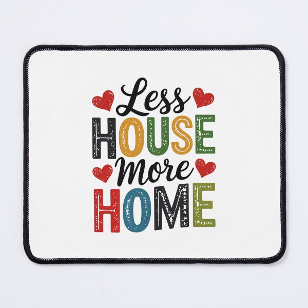 Item preview, less house more home designed and sold by luannsemmsobre.