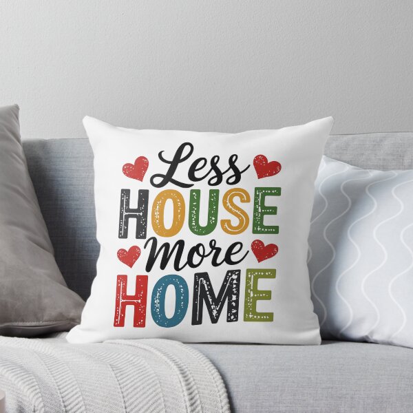 Item preview, less house more home designed and sold by luannsemmsobre.