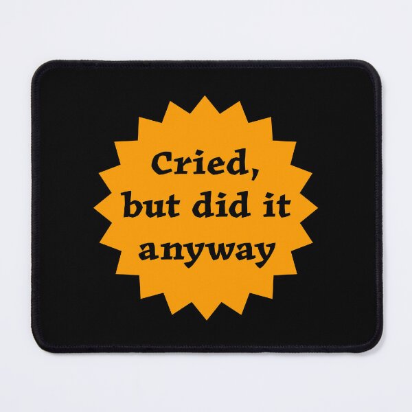 Item preview, Cried But Did It Anyway - Gold designed and sold by IfDesignGroup.