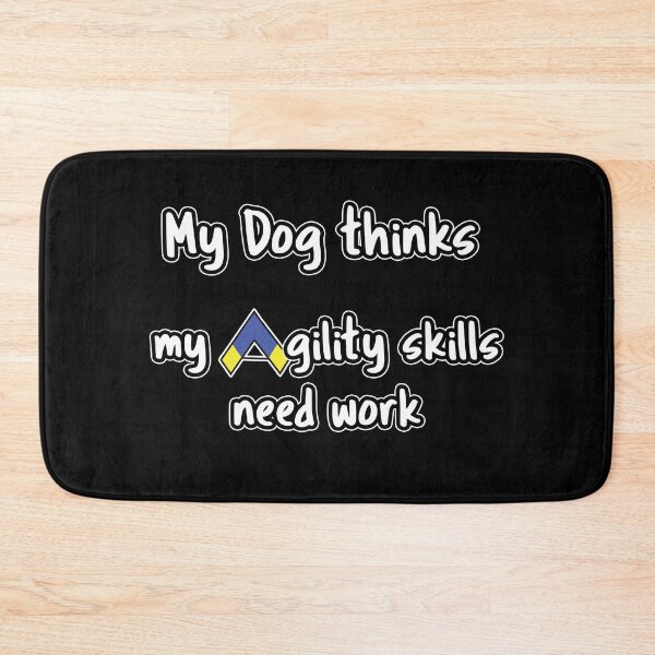 Item preview, Dog Agility - My dog thinks my agility skills need work designed and sold by Just4doglovers.