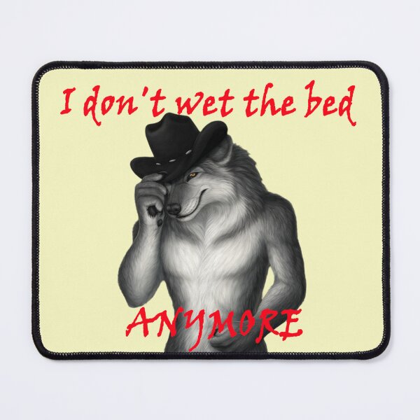 Item preview, I Don't Wet the Bed Anymore sigma wolf designed and sold by Endless-mind.