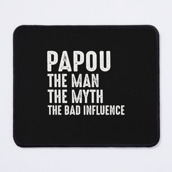 Item preview, Papou Man Myth Bad Influence designed and sold by cidolopez.
