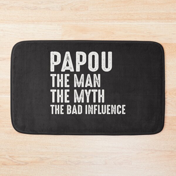 Item preview, Papou Man Myth Bad Influence designed and sold by cidolopez.