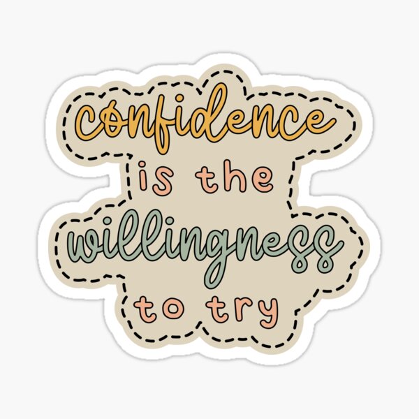 Item preview, Confidence Is The Willingness To Try designed and sold by medesignstudio.