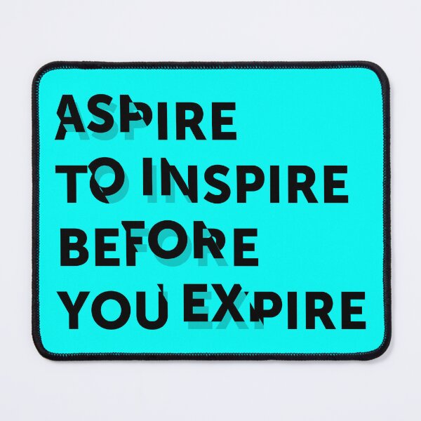 Item preview, Aspire to inspire before you expire designed and sold by Mara's designs.