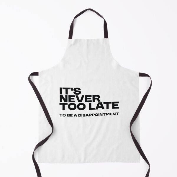 Item preview, It's never too late - to be a disappointment designed and sold by Bleak Shirt.