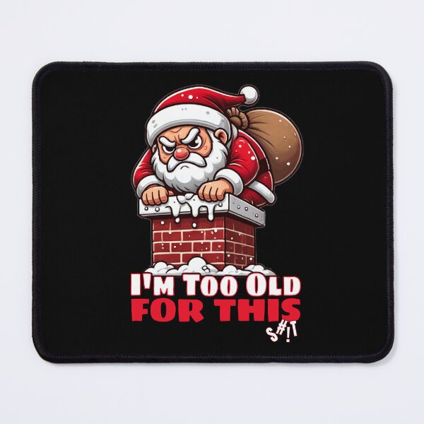 Item preview, I'm Too Old For This - Grumpy Santa Clause - Funny Sarcastic Christmas Graphic Design designed and sold by Made by Tamar.