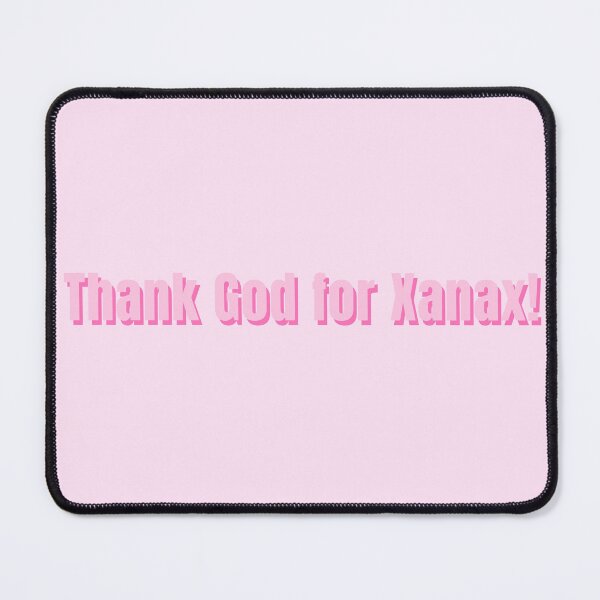 Item preview, Thank God for Xanax! designed and sold by alykalydaly.