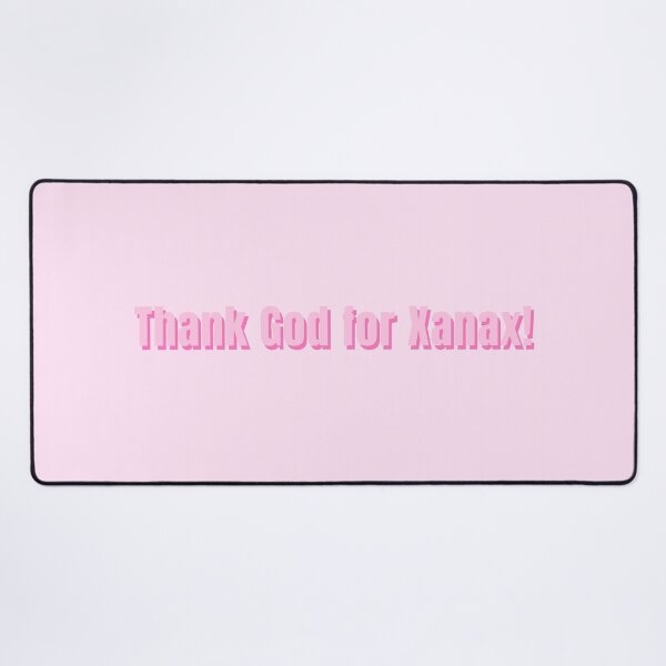 Item preview, Thank God for Xanax! designed and sold by alykalydaly.