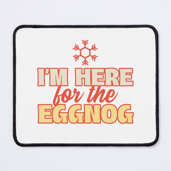 Item preview, I'm Here For The Eggnog! designed and sold by Patrick J Land.