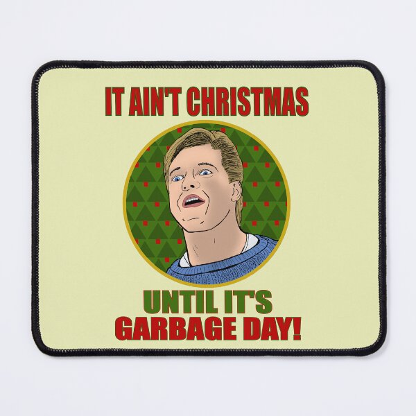 Item preview, It's Ain't Christmas Until It's Garbage Day designed and sold by TLBugg.